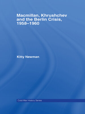 cover image of Macmillan, Khrushchev and the Berlin Crisis, 1958-1960